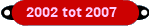 2002 tot 2007