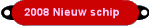 2008 Nieuw schip